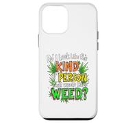 Do I Look Like The Kind Of Person That Would Have Weed? Case for iPhone 12 mini