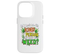 Do I Look Like The Kind Of Person That Would Have Weed? Case for iPhone 14 Pro