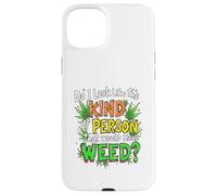 Do I Look Like The Kind Of Person That Would Have Weed? Case for iPhone 15 Plus