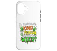 Do I Look Like The Kind Of Person That Would Have Weed? Case for iPhone 16