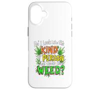 Do I Look Like The Kind Of Person That Would Have Weed? Case for iPhone 16 Plus