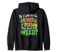 Do I Look Like The Kind Of Person That Would Have Weed? Zip Hoodie