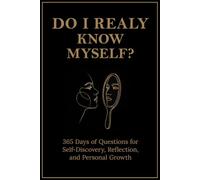 Do I Really Know Myself?: 365 Days of Questions for Self-Discovery, Reflection, Emotional Growth, and Becoming Your Best Self