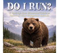 Do I RUN?: A State-by-State Guide to America's Most Dangerous Wildlife (1)