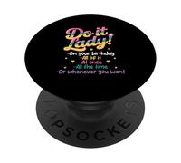 Do I t Lady On Your Birthday Whenever You Want Humor Jokes PopSockets Adhesive PopGrip