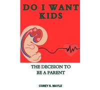 Do I Want Kids: The Decision to be a Parent