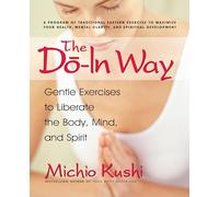 Do-In Way: Gentle Exercises to Liberate the Body, Mind, and Spirit