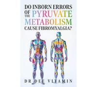 Do Inborn Errors of the Pyruvate Metabolism cause Fibromyalgia?