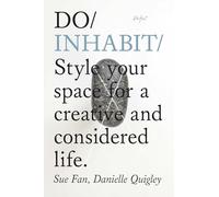 Do Inhabit: Style Your Space for a Creative and Considered Life: 17 (Do Books)