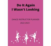 Do It Again I Wasn't Looking: 48 Weeks Dance Instructor Choreography Brain Dump Planner Organize Random Dance Thoughts onto Paper- Dance Teacher Gift