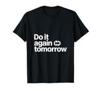 Do It Again Tomorrow Consistency Discipline T-Shirt