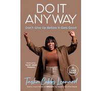 Do It Anyway: Don't Give Up Before It Gets Good