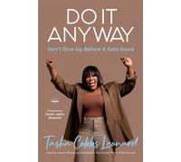 Do It Anyway : Don't Give Up Before It Gets Good