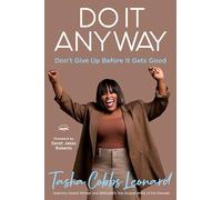 Do It Anyway: Don't Give Up Before It Gets Good