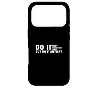 Do It Anyway - Gym Motivation Bodybuilding Case for iPhone 17 Pro