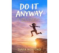 DO IT ANYWAY: How to Live Honestly, Choose Yourself, and Stop Letting Fear Decide