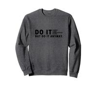 Do It Anyway - Study University Motivation for Students Sweatshirt