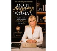 Do It Anyway, Woman: My Life Fell Apart More Than Once. I Rebuilt It Anyway