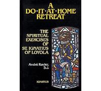 Do-it-at-Home Retreat: Spiritual Exercises of St. Ignatius