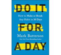 Do It for a Day: How to Break or Build Any Habit in 40 Days