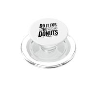 Do It For The Donuts Funny Food Lover Humor PopSockets PopGrip for MagSafe