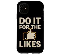Do It For The Likes Motivational Case for iPhone 11