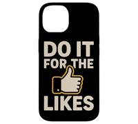 Do It For The Likes Motivational Case for iPhone 14