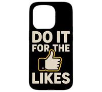 Do It For The Likes Motivational Case for iPhone 15 Pro