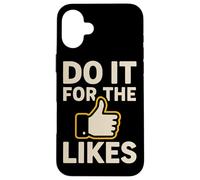 Do It For The Likes Motivational Case for iPhone 16 Plus