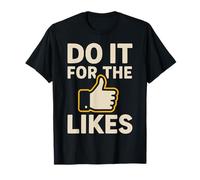 Do It for The Likes Motivational T-Shirt