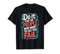 Do It for The People Who Want to See You Fail - Value Graphic T-Shirt, Men, Black, XL