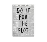 Do It For The Plot NewspaperClassic Aesthetic Poster Decorative Painting Canvas Wall Art Living Room Poster Bedroom PaintingUnframe-style 08x12inch(20x30cm)