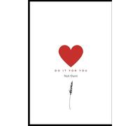 Do it for you not them