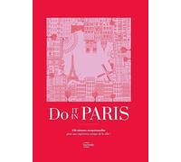 Do It In Paris: 450 adresses exceptionnelles pour une expérience unique de la ville !