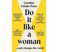 Do It Like a Woman: ... and Change the World. Criado-Perez 9781783787333 New