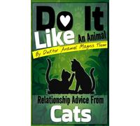 Do It Like an Animal: Relationship Advice from Cats