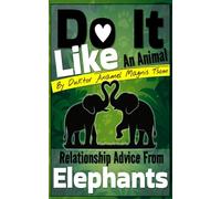 Do It Like an Animal: Relationship Advice from Elephants