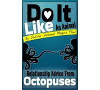 Do It Like an Animal: Relationship Advice from Octopuses