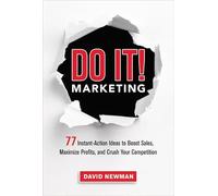 Do It! Marketing: 77 Instant-Action Ideas to Boost Sales, Maximize Profits, and Crush Your Competition