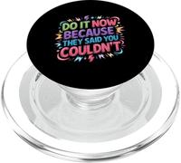 Do It Now Because They Said You Couldn't - PopSockets PopGrip for MagSafe