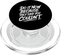 Do It Now Because They Said You Couldn't Prove Inspire - PopSockets PopGrip for MagSafe