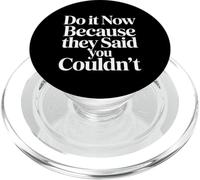 Do It Now Because They Said You Couldn't Prove Inspire |- PopSockets PopGrip for MagSafe