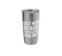 Do It Now Because They Said You Couldn't Prove Inspire |- Stainless Steel Insulated Tumbler