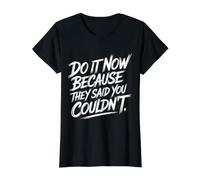 Do It Now Because They Said You Couldn't Prove Inspire - Value Graphic T-Shirt, Women, Black, M
