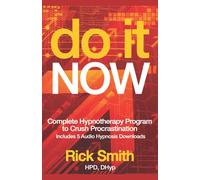 Do It Now: Complete Hypnotherapy Program to Crush Procrastination - Includes 5 Audio Hypnosis Downloads