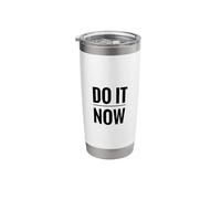Do It Now Make Procrastination Saying Wisdom Stainless Steel Insulated Tumbler