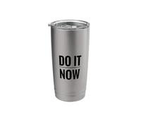 Do It Now Make Procrastination Saying Wisdom Stainless Steel Insulated Tumbler