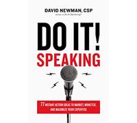 Do It! Speaking: 77 Instant-Action Ideas to Market, Monetize, and Maximize Your Expertise