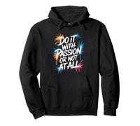 Do It With Passion Or Not At All - Motivational Quote Pullover Hoodie
