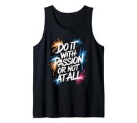 Do It with Passion Or Not at All - Motivational Quote Tank Top